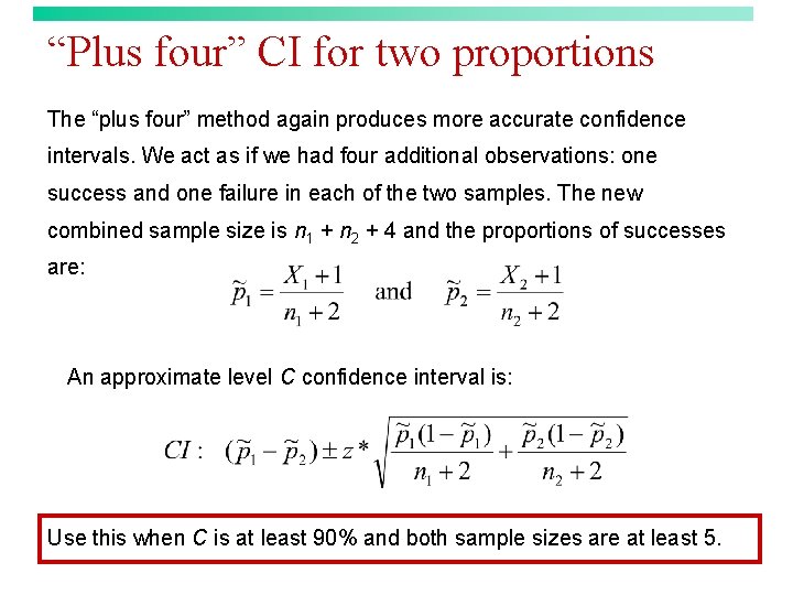 “Plus four” CI for two proportions The “plus four” method again produces more accurate