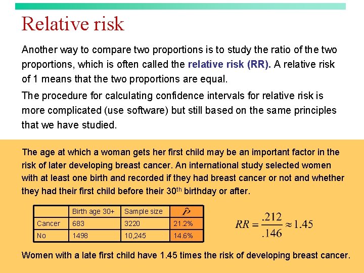 Relative risk Another way to compare two proportions is to study the ratio of