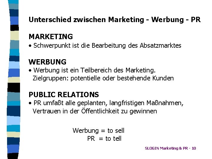 Unterschied zwischen Marketing - Werbung - PR MARKETING • Schwerpunkt ist die Bearbeitung des