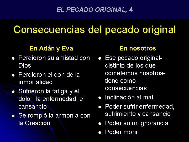 EL PECADO ORIGINAL, 4 Consecuencias del pecado original l l En Adán y Eva