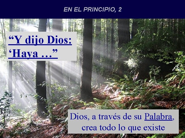 EN EL PRINCIPIO, 2 “Y dijo Dios: ‘Haya …” Dios, a través de su