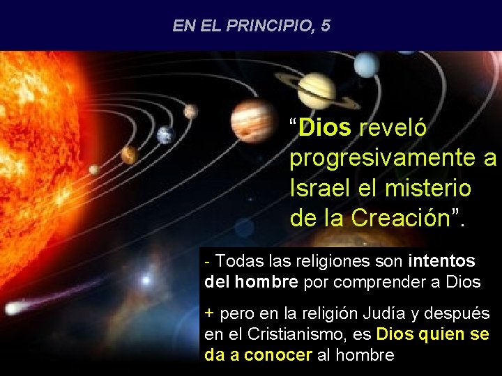 EN EL PRINCIPIO, 5 “Dios reveló progresivamente a Israel el misterio de la Creación”.