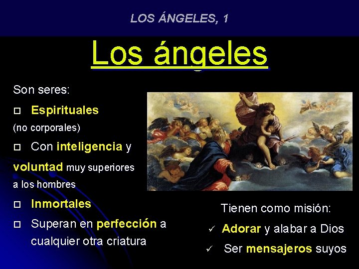 LOS ÁNGELES, 1 Los ángeles Son seres: ¨ Espirituales (no corporales) ¨ Con inteligencia