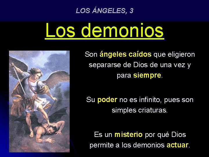 LOS ÁNGELES, 3 Los demonios Son ángeles caídos que eligieron separarse de Dios de