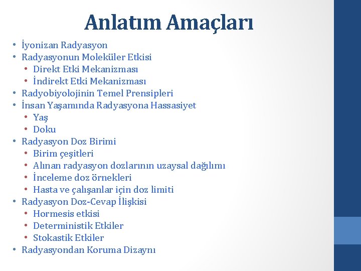 Anlatım Amaçları • İyonizan Radyasyon • Radyasyonun Moleküler Etkisi • Direkt Etki Mekanizması •