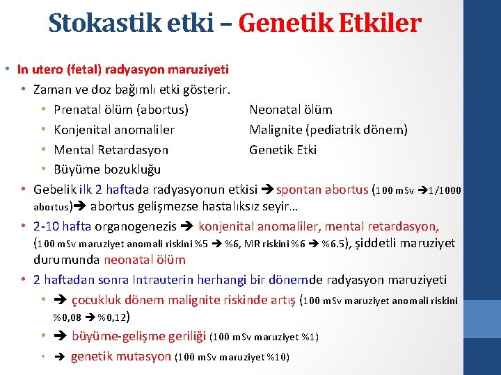 Stokastik etki – Genetik Etkiler • In utero (fetal) radyasyon maruziyeti • Zaman ve