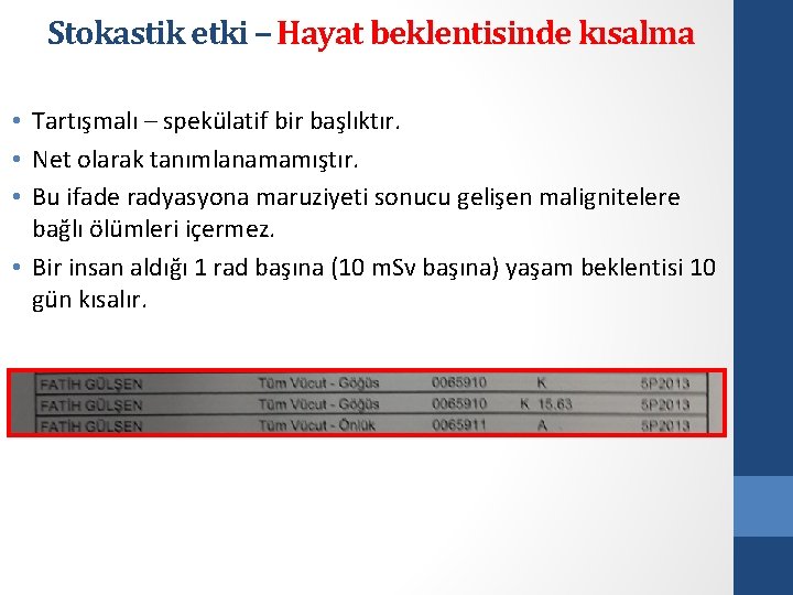 Stokastik etki – Hayat beklentisinde kısalma • Tartışmalı – spekülatif bir başlıktır. • Net