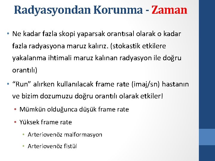 Radyasyondan Korunma - Zaman • Ne kadar fazla skopi yaparsak orantısal olarak o kadar