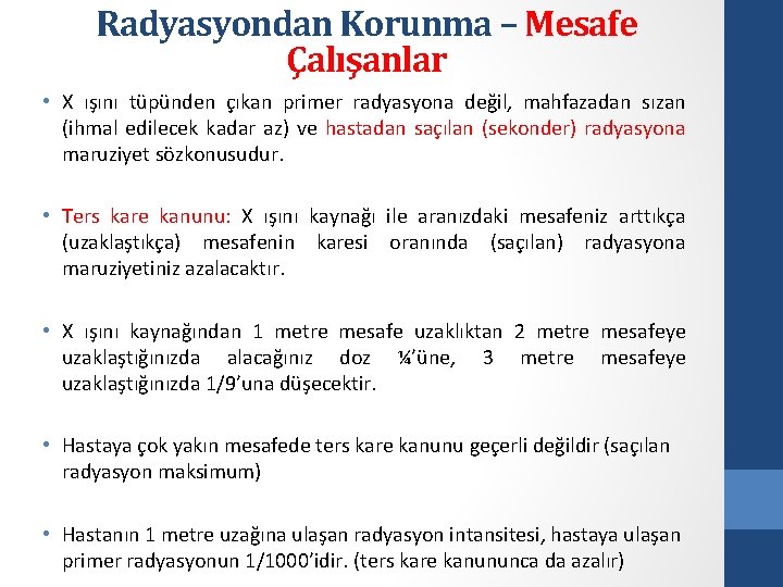 Radyasyondan Korunma – Mesafe Çalışanlar • X ışını tüpünden çıkan primer radyasyona değil, mahfazadan