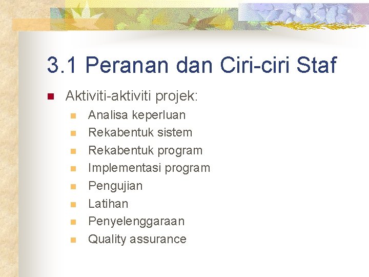 3. 1 Peranan dan Ciri-ciri Staf n Aktiviti-aktiviti projek: n n n n Analisa