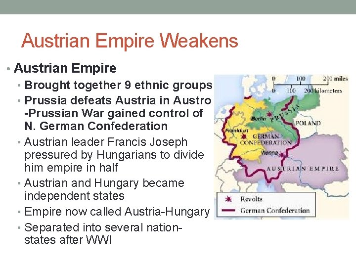 Austrian Empire Weakens • Austrian Empire • Brought together 9 ethnic groups • Prussia