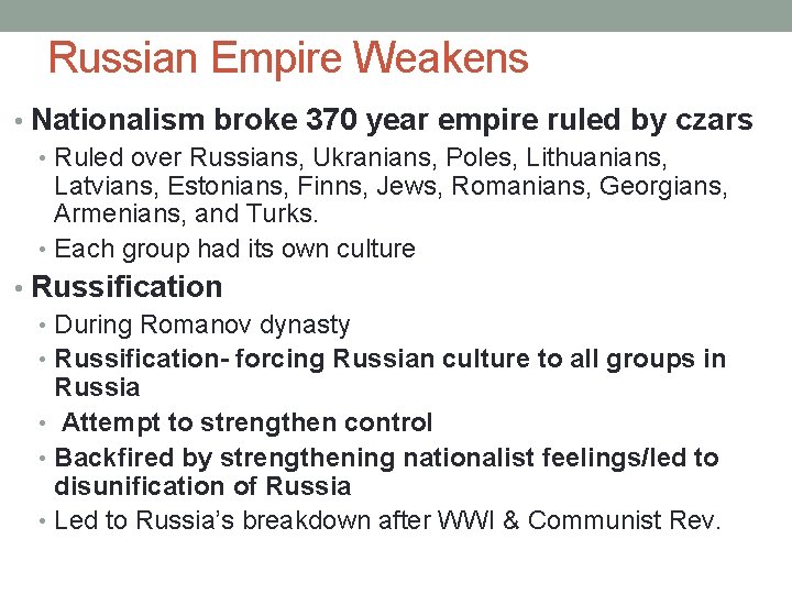 Russian Empire Weakens • Nationalism broke 370 year empire ruled by czars • Ruled
