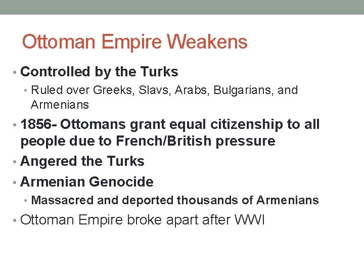 Ottoman Empire Weakens • Controlled by the Turks • Ruled over Greeks, Slavs, Arabs,