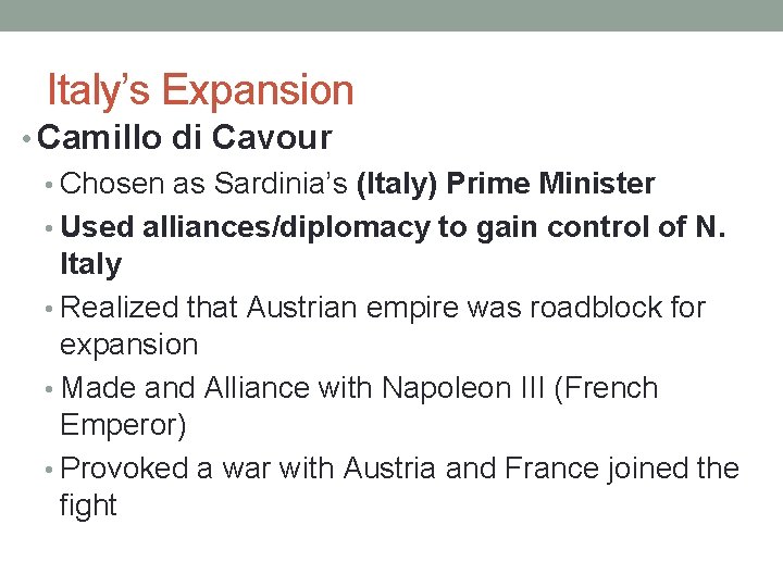 Italy’s Expansion • Camillo di Cavour • Chosen as Sardinia’s (Italy) Prime Minister •