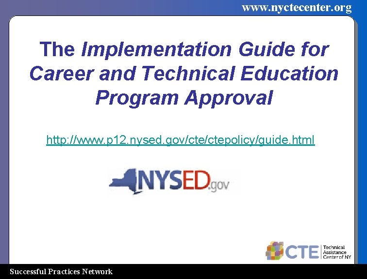 www. nyctecenter. org The Implementation Guide for Career and Technical Education Program Approval http: