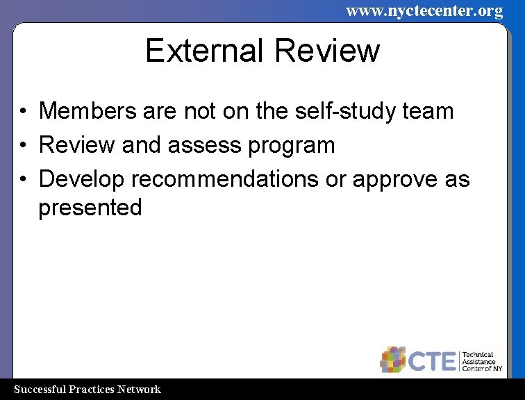 www. nyctecenter. org External Review • Members are not on the self-study team •