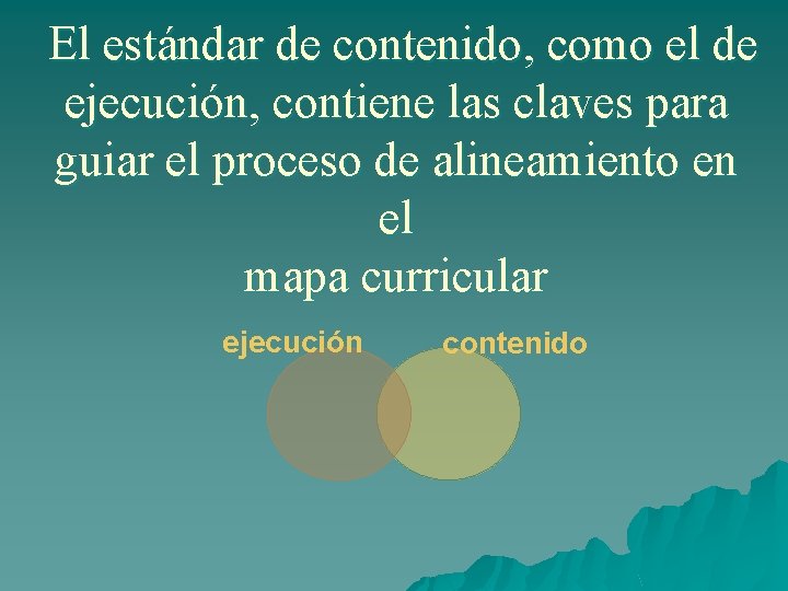 El estándar de contenido, como el de ejecución, contiene las claves para guiar el