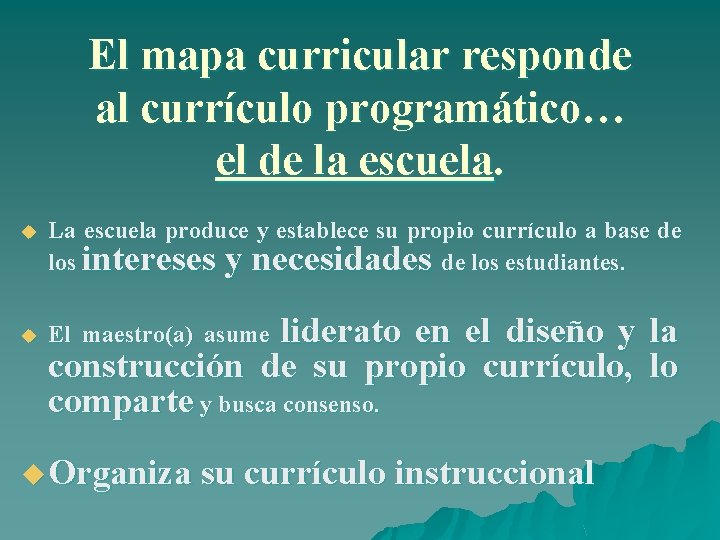 El mapa curricular responde al currículo programático… el de la escuela. u La escuela