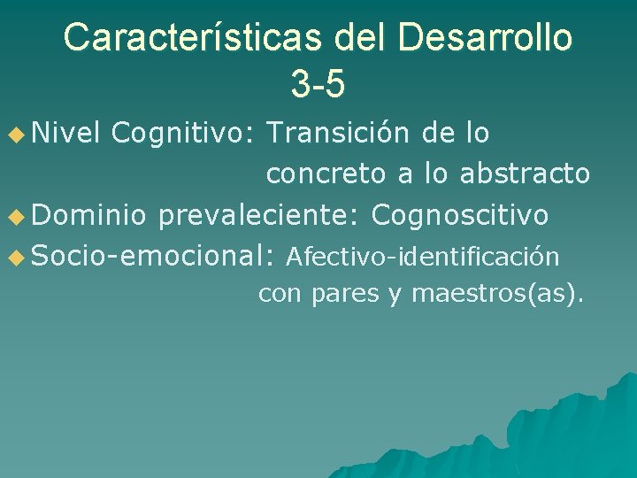 Características del Desarrollo 3 -5 u Nivel Cognitivo: Transición de lo concreto a lo