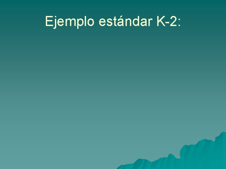 Ejemplo estándar K-2: 