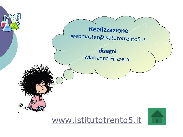 Realizzazione webmaster@istitutotre nto 5. it disegni Marianna Frizzera www. istitutotrento 5. it 