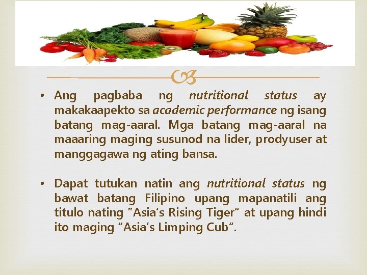  • Ang pagbaba ng nutritional status ay makakaapekto sa academic performance ng isang