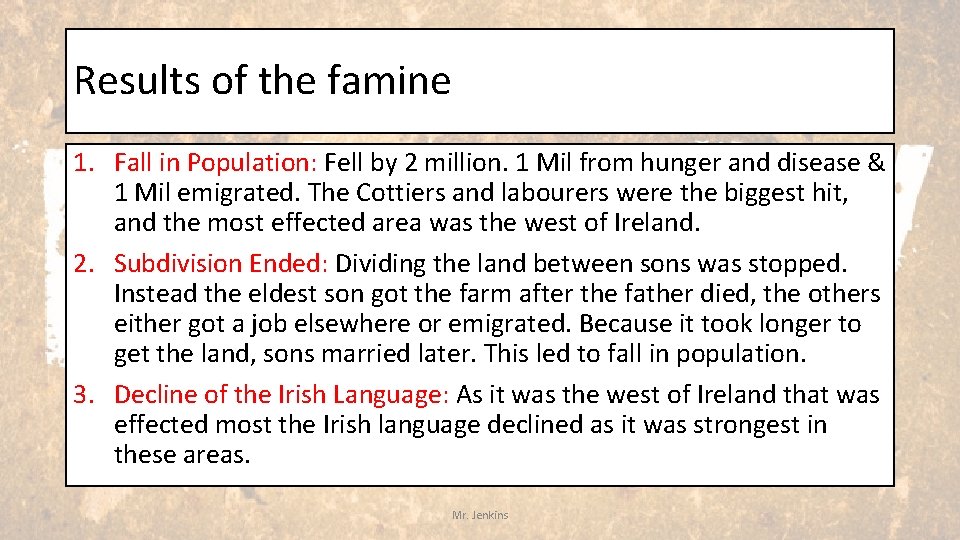 Results of the famine 1. Fall in Population: Fell by 2 million. 1 Mil