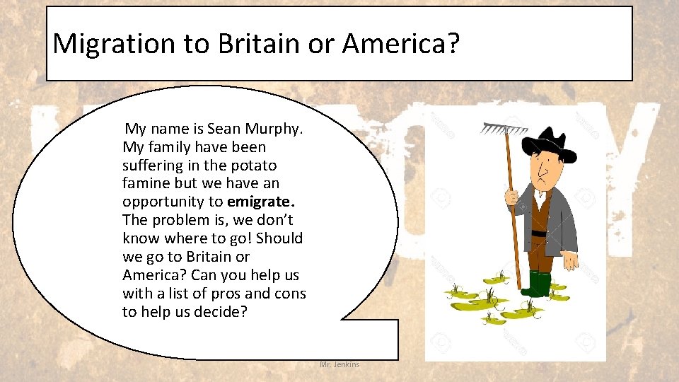 Migration to Britain or America? My name is Sean Murphy. My family have been