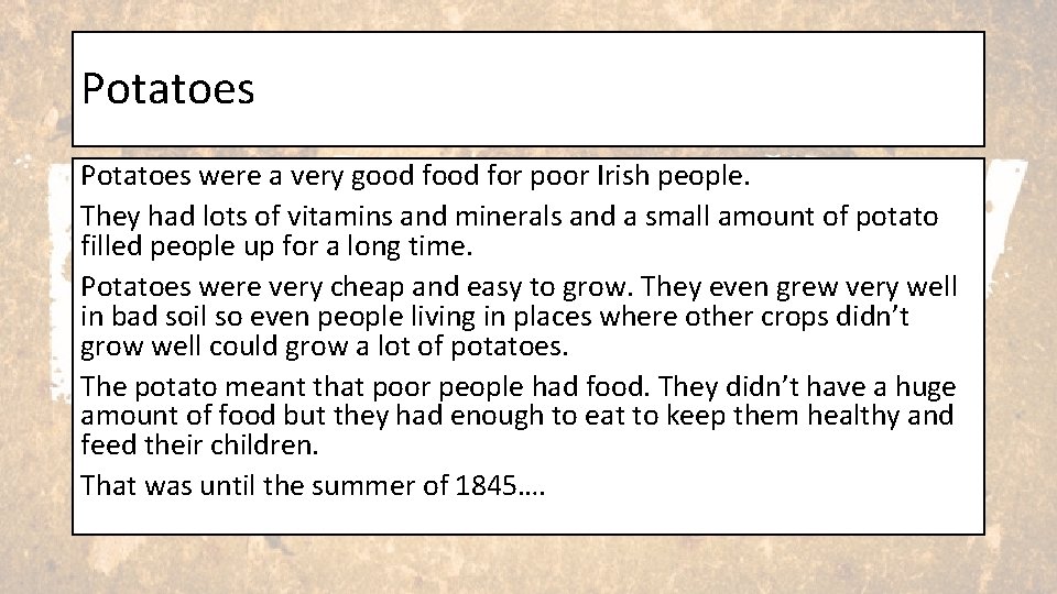 Potatoes were a very good for poor Irish people. They had lots of vitamins