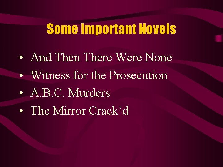 Some Important Novels • • And Then There Were None Witness for the Prosecution
