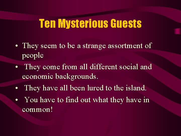 Ten Mysterious Guests • They seem to be a strange assortment of people •