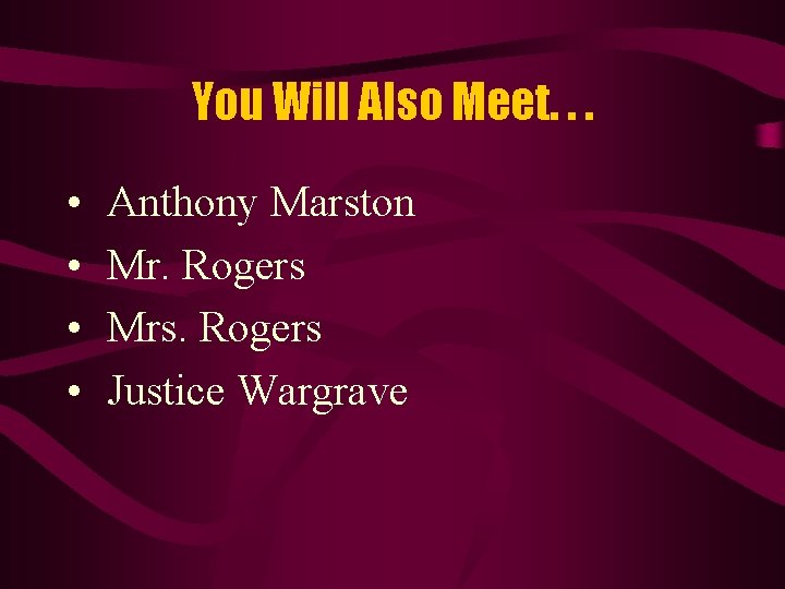 You Will Also Meet. . . • • Anthony Marston Mr. Rogers Mrs. Rogers