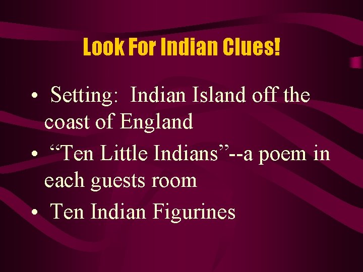 Look For Indian Clues! • Setting: Indian Island off the coast of England •