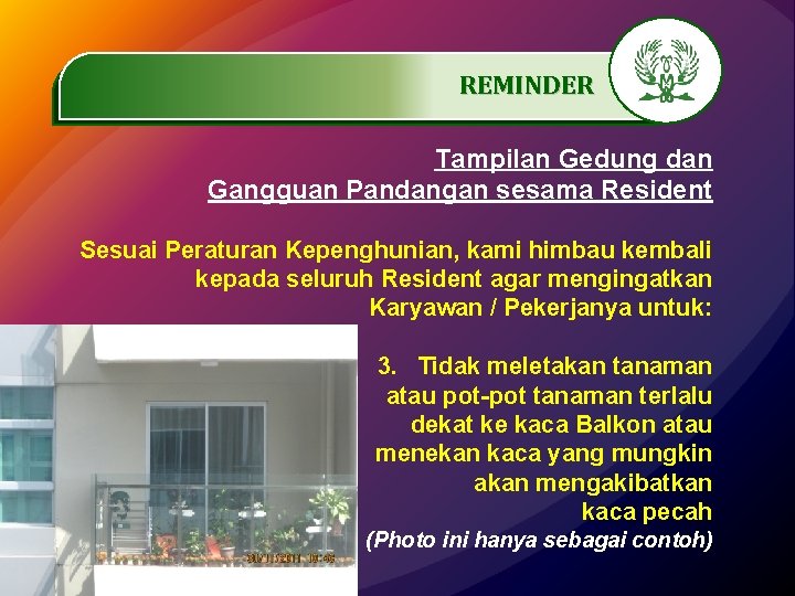 REMINDER. …………… Tampilan Gedung dan Gangguan Pandangan sesama Resident Sesuai Peraturan Kepenghunian, kami himbau