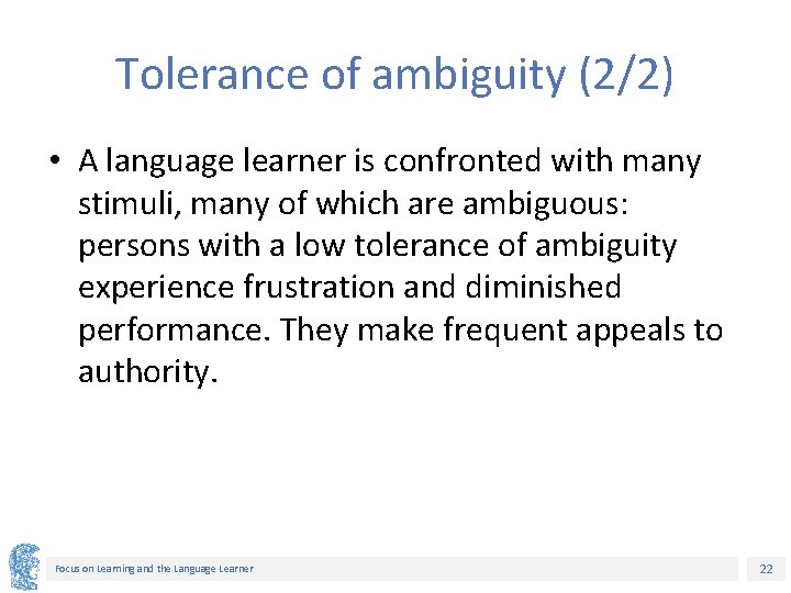 Tolerance of ambiguity (2/2) • A language learner is confronted with many stimuli, many