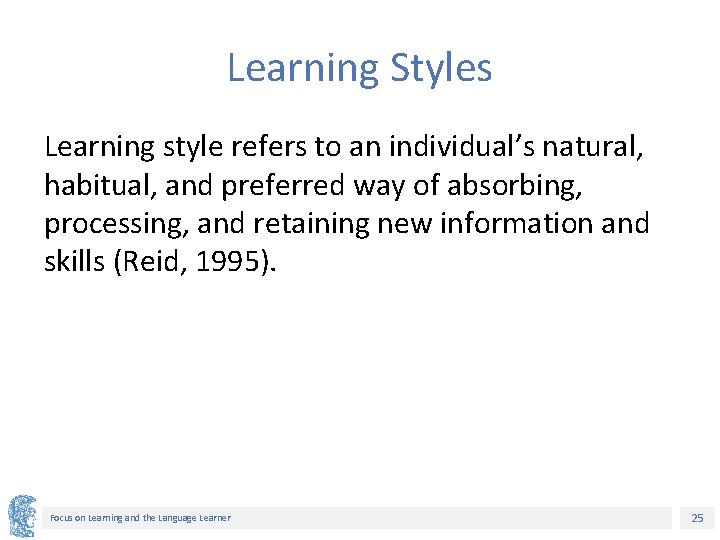 Learning Styles Learning style refers to an individual’s natural, habitual, and preferred way of