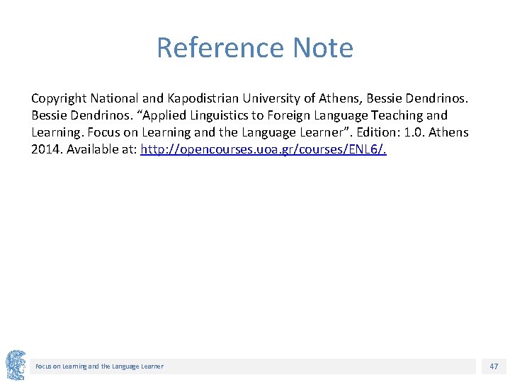 Reference Note Copyright National and Kapodistrian University of Athens, Bessie Dendrinos. “Applied Linguistics to
