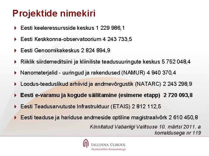 Projektide nimekiri 4 Eesti keeleressursside keskus 1 229 986, 1 4 Eesti Keskkonna-observatoorium 4