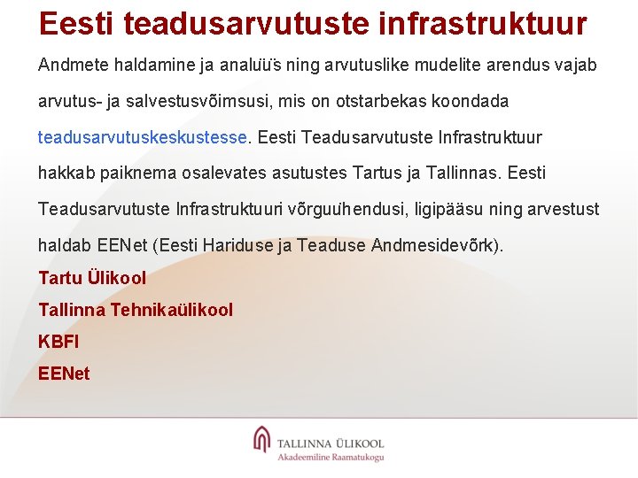 Eesti teadusarvutuste infrastruktuur Andmete haldamine ja analu u s ning arvutuslike mudelite arendus vajab