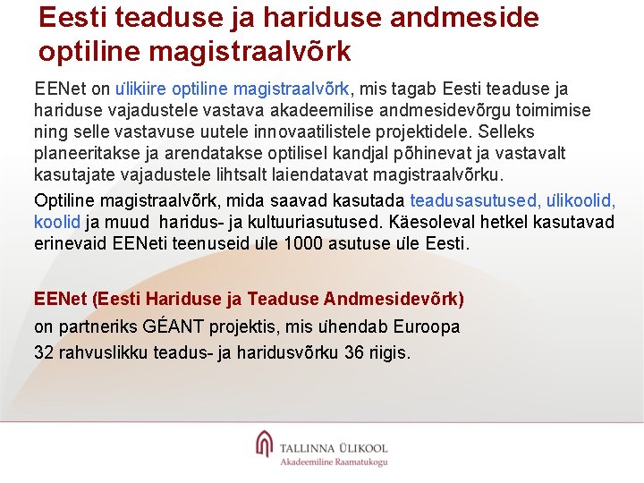 Eesti teaduse ja hariduse andmeside optiline magistraalvõrk EENet on u likiire optiline magistraalvõrk, mis
