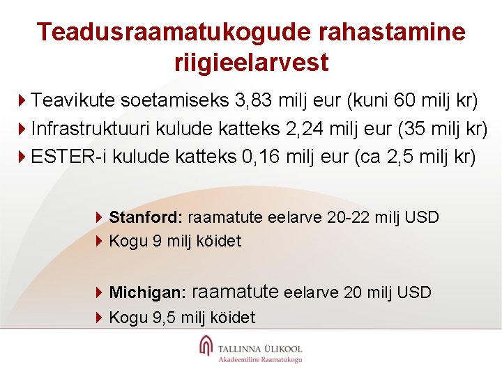 Teadusraamatukogude rahastamine riigieelarvest 4 Teavikute soetamiseks 3, 83 milj eur (kuni 60 milj kr)