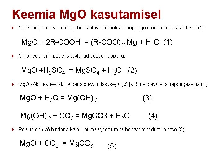 Keemia Mg. O kasutamisel 4 Mg. O reageerib vahetult paberis oleva karboksüülhappega moodustades soolasid
