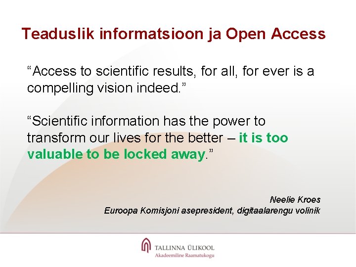 Teaduslik informatsioon ja Open Access “Access to scientific results, for all, for ever is