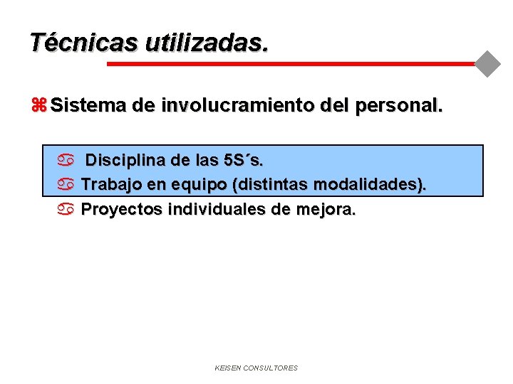 Técnicas utilizadas. z Sistema de involucramiento del personal. a Disciplina de las 5 S´s.