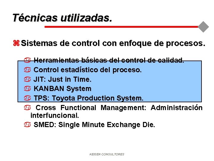 Técnicas utilizadas. z Sistemas de control con enfoque de procesos. a Herramientas básicas del