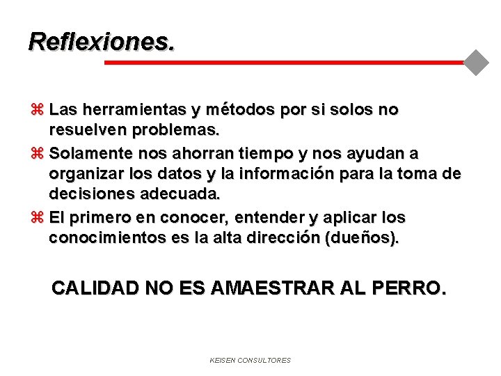 Reflexiones. z Las herramientas y métodos por si solos no resuelven problemas. z Solamente