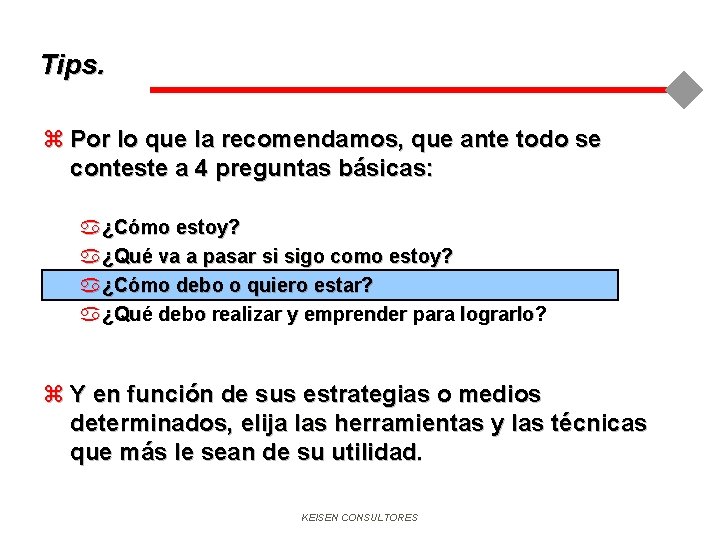 Tips. z Por lo que la recomendamos, que ante todo se conteste a 4