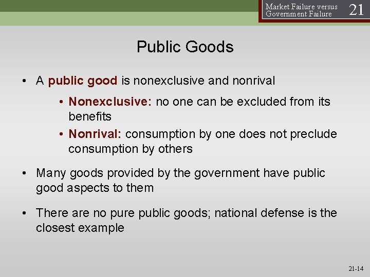 Market Failure versus Government Failure 21 Public Goods • A public good is nonexclusive