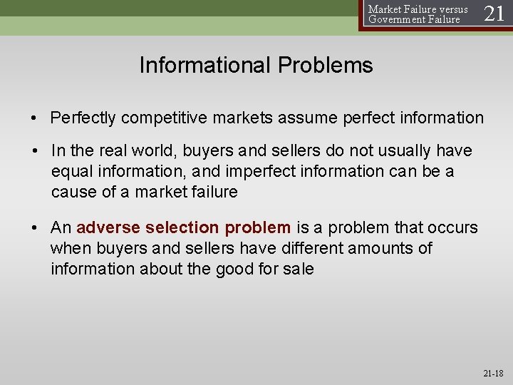 Market Failure versus Government Failure 21 Informational Problems • Perfectly competitive markets assume perfect