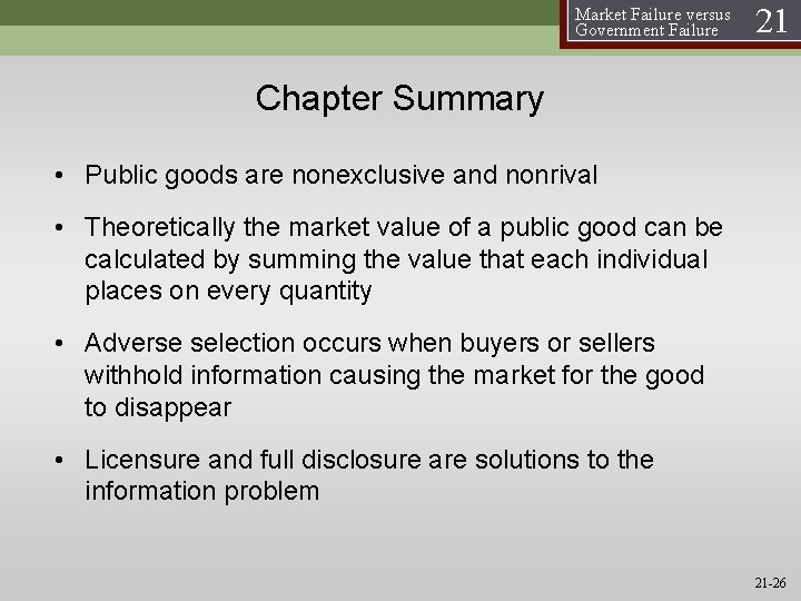 Market Failure versus Government Failure 21 Chapter Summary • Public goods are nonexclusive and